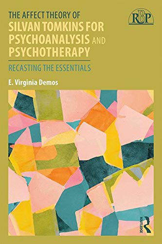 The Affect Theory of Silvan Tomkins for Psychoanalysis and Psychotherapy: Recasting the Essentials