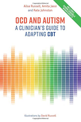 OCD and Autism: A Clinicians Guide to Adapting CBT