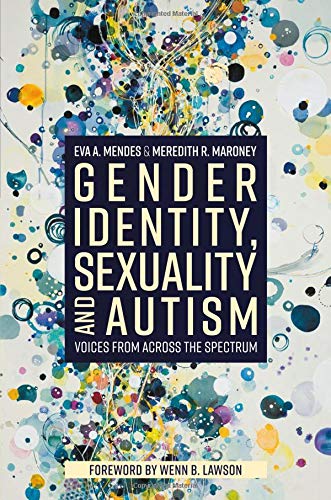 Gender Identity Sexuality and Autism: Voices from Across the Spectrum