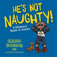 He's Not Naughty!: A Children s Guide to Autism