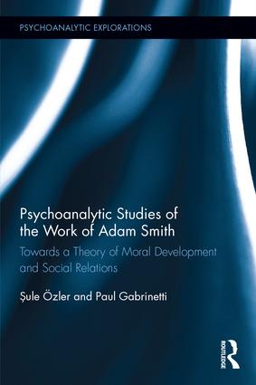 Psychoanalytic Studies of the Work of Adam Smith: Towards a Theory of Moral Development and Social Relations