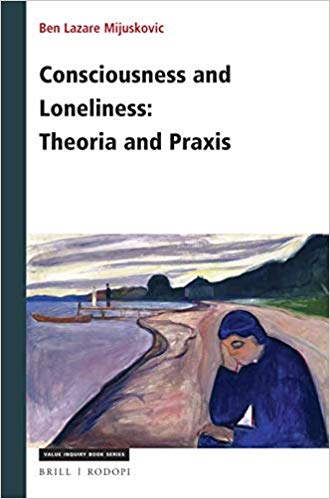 Consciousness and Loneliness: Theoria and Praxis