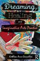 Dreaming Healing and Imaginative Arts Practice