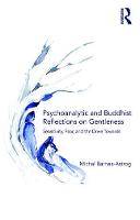 Psychoanalytic and Buddhist Reflections on Gentleness: Sensitivity Fear and the Drive Towards Truth