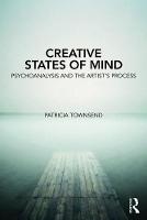 Creative States of Mind: Psychoanalysis and the Artist's Process