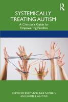 Systemically Treating Autism: A Clinician's Guide for Empowering Families