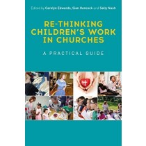 Re-thinking Children's Work in Churches: A Practical Guide