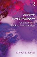 Beyond Psychotherapy: On Becoming a (Radical) Psychoanalyst