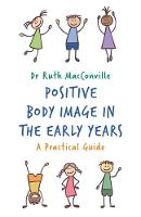 Positive Body Image in the Early Years: A Practical Guide