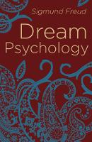 Dream Psychology: Psychoanalysis for Beginners
