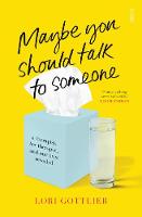 Maybe You Should Talk to Someone: A therapist, <i>her</i> therapist, and our lives revealed