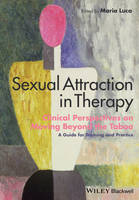Sexual Attraction in Therapy: Clinical Perspectives on Moving Beyond the Taboo - A Guide for Training and Practice
