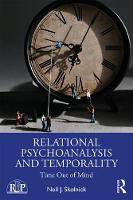 Relational Psychoanalysis and Temporality: Time Out of Mind