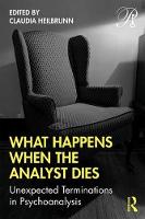 What Happens When the Analyst Dies: Unexpected Terminations in Psychoanalysis