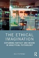 The Ethical Imagination: Exploring Fantasy and Desire in Analytical Psychology