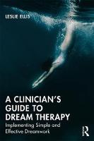 A Clinician's Guide to Dream Therapy: Implementing Simple and Effective Dreamwork