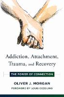 Addiction, Attachment, Trauma and Recovery: The Power of Connection