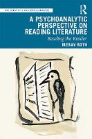 A Psychoanalytic Perspective on Reading Literature: Reading the Reader