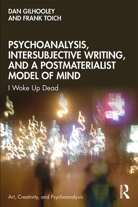 Psychoanalysis, Intersubjective Writing, and a Postmaterialist Model of Mind: I Woke Up Dead