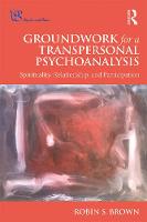 Groundwork for a Transpersonal Psychoanalysis: Spirituality, Relationship, and Participation