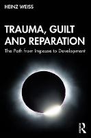 Trauma, Guilt and Reparation: The Path from Impasse to Development
