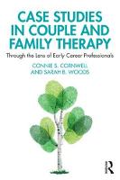Case Studies in Couple and Family Therapy: Through the Lens of Early Career Professionals