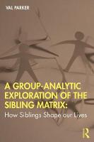 A Group-Analytic Exploration of the Sibling Matrix: How Siblings Shape our Lives