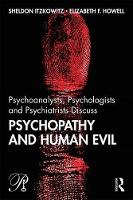 Psychoanalysts, Psychologists and Psychiatrists Discuss Psychopathy and Human Evil