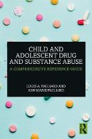 Child and Adolescent Drug and Substance Abuse: A Comprehensive Reference Guide
