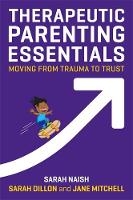 Therapeutic Parenting Essentials: Moving from Trauma to Trust