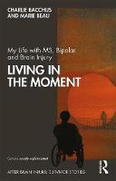 My Life with MS, Bipolar and Brain Injury: Living in the Moment