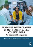 Personal Development Groups for Trainee Counsellors: An Essential Companion