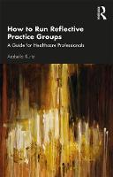 How to Run Reflective Practice Groups: A Guide for Healthcare Professionals