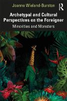 Archetypal and Cultural Perspectives on the Foreigner: Minorities and Monsters