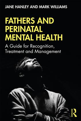 Fathers and Perinatal Mental Health: A Guide for Recognition, Treatment and Management