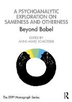 A Psychoanalytic Exploration On Sameness and Otherness: Beyond Babel?