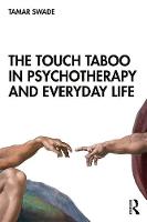 The Touch Taboo in Psychotherapy and Everyday Life