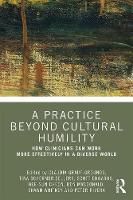 A Practice Beyond Cultural Humility: How Clinicians Can Work More Effectively in a Diverse World