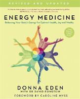 Energy Medicine: Balancing Your Body's Energy for Optimum Health and Vitality