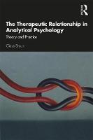 The Therapeutic Relationship in Analytical Psychology: Theory and Practice