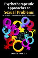 Psychotherapeutic Approaches to Sexual Problems: An Essential Guide for Mental Health Professionals