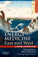 Energy Medicine East and West: A Natural History of QI