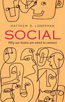 Social: Why Our Brains are Wired to Connect