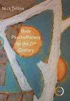 Body Psychotherapy for the 21st Century