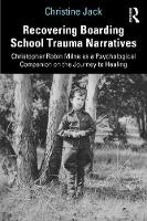 Recovering Boarding School Trauma Narratives: Christopher Robin Milne as a Psychological Companion