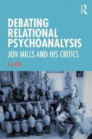Debating Relational Psychoanalysis: Jon Mills and his Critics