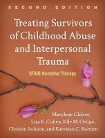 Treating Survivors of Childhood Abuse and Interpersonal Trauma: STAIR Narrative Therapy: Second Edition