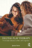 Digital Play Therapy: A Clinician's Guide to Comfort and Competence