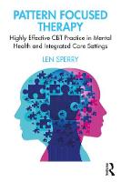 Pattern Focused Therapy: Highly Effective CBT Practice in Mental Health and Integrated Care Settings 