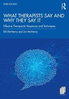 What Therapists Say and Why They Say It: Effective Therapeutic Responses and Techniques